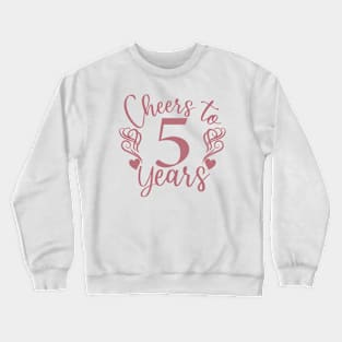 Cheers To 5 Years - 5th Birthday - Anniversary Crewneck Sweatshirt